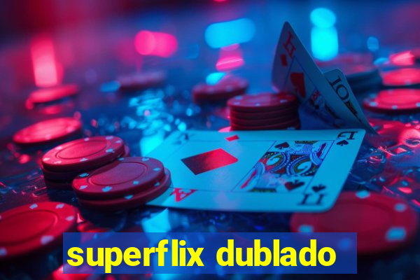 superflix dublado